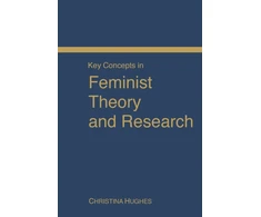 KNYGA Christina Hughes Key Concepts in Feminist Theory and Research