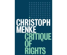 KNYGA Christoph Menke Critique of Rights