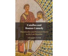 KNYGA Christopher B Polt Catullus and Roman Comedy