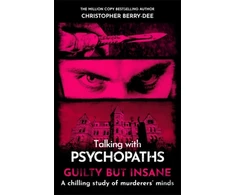 KNYGA Christopher Berry Dee Talking with Psychopaths and Savages: Guilty but Insane