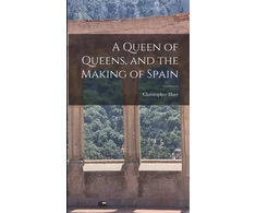 KNYGA Christopher Hare Queen of Queens, and the Making of Spain