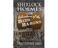 KNYGA Christopher James Sherlock Holmes and The Adventure of The Beer Barons