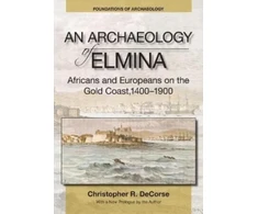 KNYGA Christopher R Decorse Archaeology of Elmina (New edition)