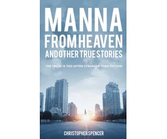 KNYGA Christopher Spencer Manna from Heaven and other True Stories