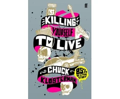 KNYGA Chuck Klosterman Killing Yourself to Live