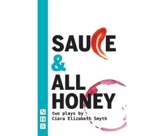 KNYGA Ciara Elizabeth Smyth SAUCE and All honey: Two Plays