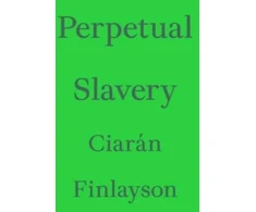 KNYGA Ciaran Finlayson Perpetual Slavery