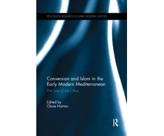 KNYGA Claire Norton Conversion and Islam in the Early Modern Mediterranean