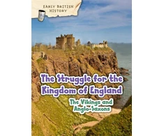 KNYGA Claire Throp Viking and Anglo-Saxon Struggle for England