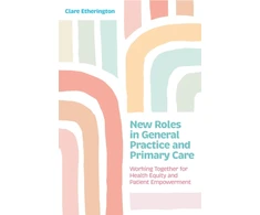 KNYGA Clare Etherington New Roles in General Practice and Primary Care, Working Together for Health Equity and Patient Empowerment