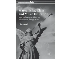 KNYGA Clare Hall Masculinity, Class and Music Education