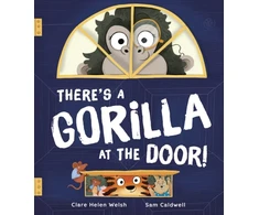 KNYGA Clare Helen Welsh There's a Gorilla at the Door!