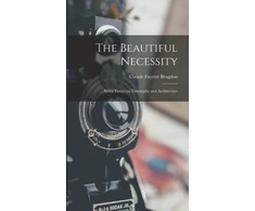 KNYGA Claude Fayette Bragdon Beautiful Necessity; Seven Essays on Theosophy and Architecture