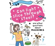 KNYGA Clive Gifford Question of Technology: Can Light Slice Through Steel?