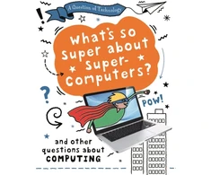 KNYGA Clive Gifford Question of Technology: What's So Super about Supercomputers?