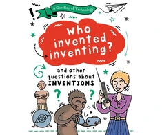 KNYGA Clive Gifford Question of Technology: Who Invented Inventing?