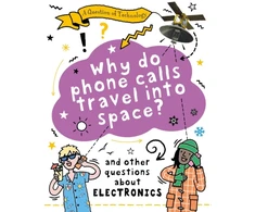 KNYGA Clive Gifford Question of Technology: Why Do Phone Calls Travel into Space?