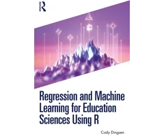 KNYGA Cody Dingsen Regression and Machine Learning for Education Sciences Using R