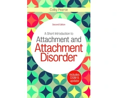 KNYGA Colby Pearce Short Introduction to Attachment and Attachment Disorder, Second Edition