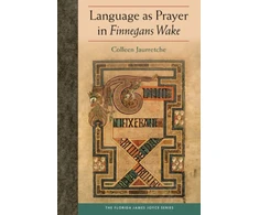 KNYGA Colleen Jaurretche Language As Prayer in Finnegans Wake