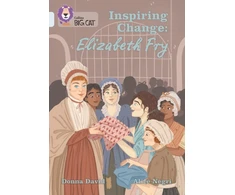 KNYGA Collins Big Cat Inspiring Change: Elizabeth Fry, Band 17/Diamond