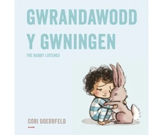 KNYGA Cori Doerrfeld Gwrandawodd y Gwningen / The Rabbit Listened