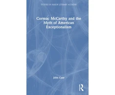 KNYGA John Cant Cormac McCarthy and the Myth of American Exceptionalism