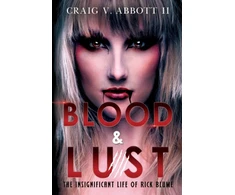 KNYGA Craig V Abbott Blood &amp; Lust: The Insignificant Life of Rick Blume