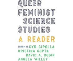 KNYGA Cyd Cipolla Queer Feminist Science Studies