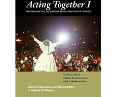 KNYGA Cynthia Cohen Acting Together I: Performance and the Creative Transformation of Conflict