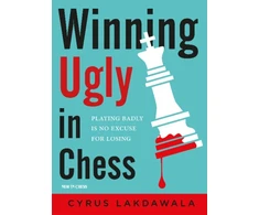 KNYGA Cyrus Lakdawala Winning Ugly in Chess