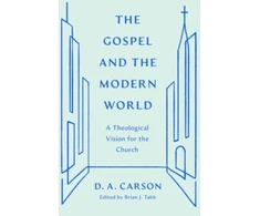KNYGA D A Carson Gospel and the Modern World