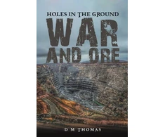 KNYGA D M Thomas Holes in the Ground: War and Ore