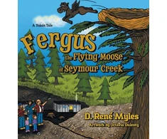 KNYGA D Rene Myles Fergus the Flying Moose of Seymour Creek
