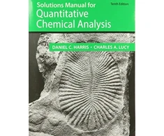 KNYGA Daniel C Harris Student Solutions Manual for the 10th Edition of Harris ‘Quantitative Chemical Analysis’