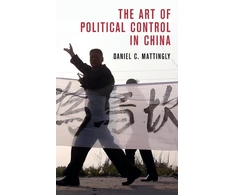 KNYGA Daniel C Mattingly Art of Political Control in China