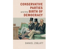KNYGA Daniel Ziblatt Conservative Parties and the Birth of Democracy