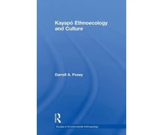KNYGA Darrell A Posey Kayapo Ethnoecology and Culture