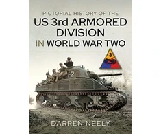 KNYGA Darren Neely Pictorial History of the US 3rd Armored Division in World War Two