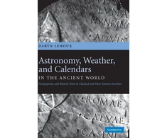 KNYGA Daryn Lehoux Astronomy, Weather, and Calendars in the Ancient World