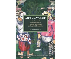 KNYGA Dave Beech Art And Value: Art's Economic Exceptionalism In Classical, Neoclassical And Marxist Economics
