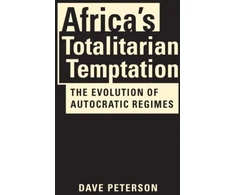 KNYGA Dave Peterson Africa's Totalitarian Temptation