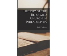 KNYGA David 1837-1930 Van Horne History of the Reformed Church in Philadelphia