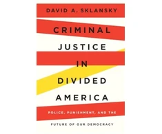 KNYGA David A Sklansky Criminal Justice in Divided America