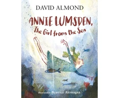 KNYGA David Almond Annie Lumsden, the Girl from the Sea
