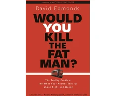 KNYGA David Edmonds Would You Kill the Fat Man?