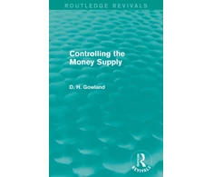 KNYGA David H Gowland Controlling the Money Supply (Routledge Revivals)