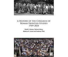 KNYGA David J Breeze History of the Congress of Roman Frontier Studies 1949-2024