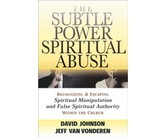 KNYGA David Johnson Subtle Power of Spiritual Abuse – Recognizing and Escaping Spiritual Manipulation and False Spiritual Authority Within the Church