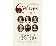 KNYGA David Loades Six Wives of Henry VIII